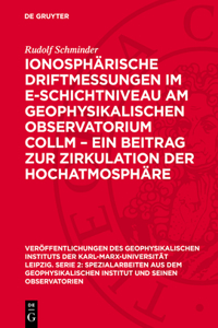 Ionosphärische Driftmessungen Im E-Schichtniveau Am Geophysikalischen Observatorium Collm - Ein Beitrag Zur Zirkulation Der Hochatmosphäre