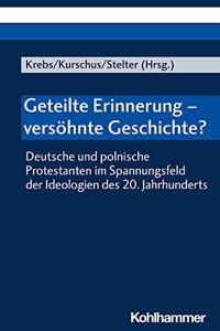 Geteilte Erinnerung - Versohnte Geschichte?