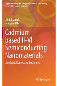 Cadmium Based II-VI Semiconducting Nanomaterials
