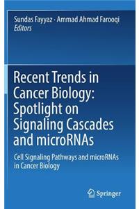 Recent Trends in Cancer Biology: Spotlight on Signaling Cascades and Micrornas