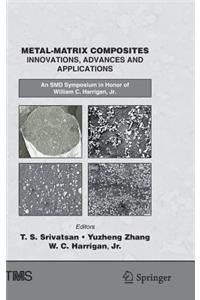 Metal-Matrix Composites Innovations, Advances and Applications