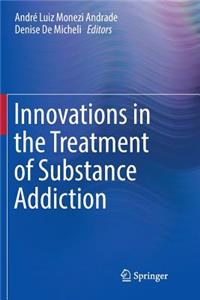 Innovations in the Treatment of Substance Addiction