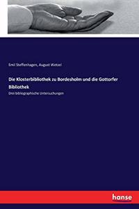 Klosterbibliothek zu Bordesholm und die Gottorfer Bibliothek: Drei bibliographische Untersuchungen