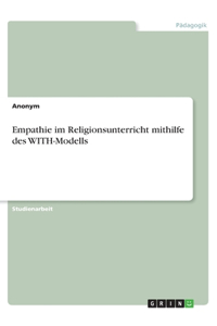 Empathie im Religionsunterricht mithilfe des WITH-Modells