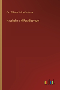 Haushahn und Paradiesvogel