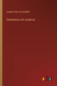 Gaudeamus und Juniperus