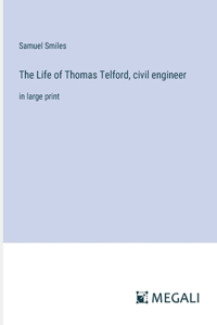 Life of Thomas Telford, civil engineer