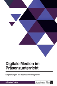 Digitale Medien im Präsenzunterricht