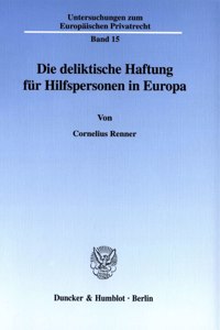 Die Deliktische Haftung Fur Hilfspersonen in Europa
