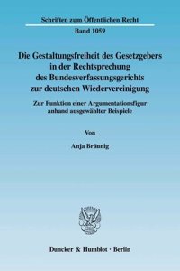 Die Gestaltungsfreiheit Des Gesetzgebers in Der Rechtsprechung Des Bundesverfassungsgerichts Zur Deutschen Wiedervereinigung