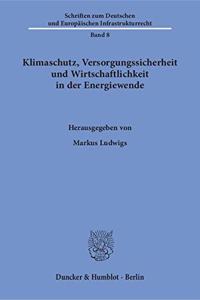 Klimaschutz, Versorgungssicherheit Und Wirtschaftlichkeit in Der Energiewende