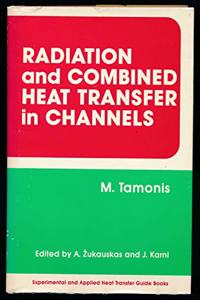 Radiation and Combined Heat Transfer in Channels