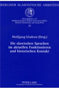 Die Slawischen Sprachen Im Aktuellen Funktionieren Und Historischen Kontakt: Beitraege Zum XIII. Internationalen Slawistenkongress Vom 15. Bis 21. August 2003 in Ljubljana