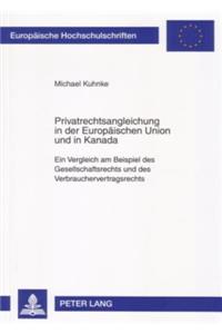 Privatrechtsangleichung in Der Europaeischen Union Und in Kanada