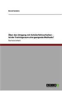 Angemessen Auf Schulerfehlverhalten Reagieren. Ist Der Trainingsraum Eine Geeignete Methode?