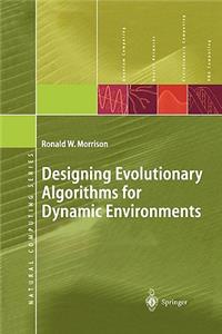 Designing Evolutionary Algorithms for Dynamic Environments