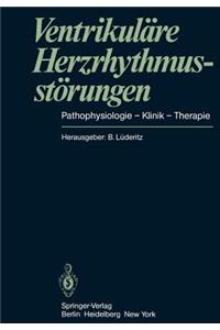 Ventrikuläre Herzrhythmusstörungen: Pathophysiologie -- Klinik -- Therapie