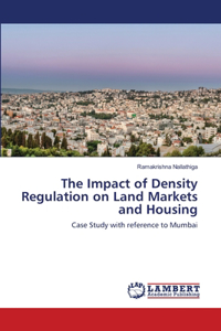 Impact of Density Regulation on Land Markets and Housing