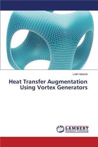 Heat Transfer Augmentation Using Vortex Generators