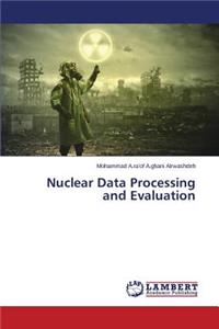 Nuclear Data Processing and Evaluation