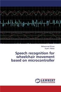Speech recognition for wheelchair movement based on microcontroller