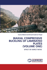 Biaxial Compressive Buckling of Laminated Plates (Volume One)