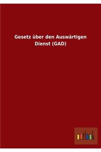 Gesetz über den Auswärtigen Dienst (GAD)