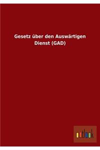 Gesetz über den Auswärtigen Dienst (GAD)