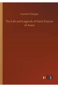 Life and Legends of Saint Francis of Assisi