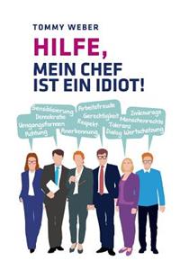 Hilfe, mein Chef ist ein Idiot!