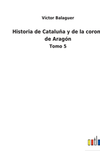 Historia de Cataluña y de la corona de Aragón