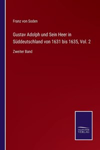 Gustav Adolph und Sein Heer in Süddeutschland von 1631 bis 1635, Vol. 2