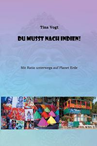 Du musst nach Indien!: Mit Ratio unterwegs auf Planet Erde