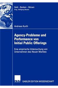 Agency-Probleme Und Performance Von Initial Public Offerings: Eine Empirische Untersuchung Von Unternehmen Des Neuen Marktes