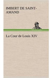 La Cour de Louis XIV