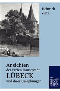 Ansichten der Freien Hansestadt Lübeck und ihrer Umgebungen