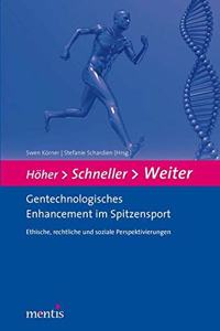 Höher - Schneller - Weiter. Gentechnologisches Enhancement Im Spitzensport