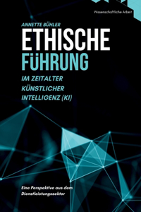 Ethische Führung im Zeitalter Künstlicher Intelligenz (KI)
