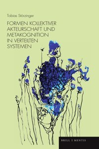 Formen Kollektiver Akteurschaft Und Metakognition in Verteiltenstorzinger Systemen