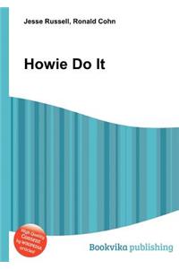 Howie Do It