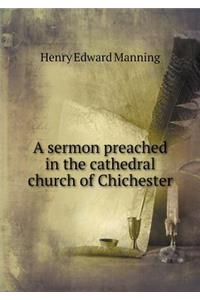 A Sermon Preached in the Cathedral Church of Chichester