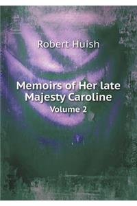 Memoirs of Her Late Majesty Caroline Volume 2