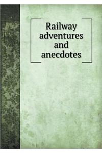 Railway Adventures and Anecdotes