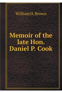 Memoir of the Late Hon. Daniel P. Cook