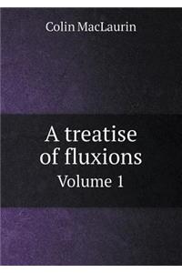 A Treatise of Fluxions Volume 1