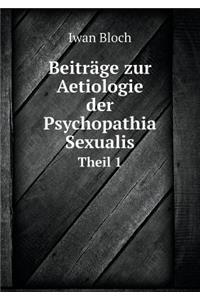 Beiträge Zur Aetiologie Der Psychopathia Sexualis Theil 1