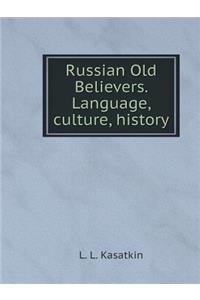 Russian Old Believers. Language, Culture, History