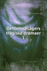 Oehlenschlagers tragiske dramaer
