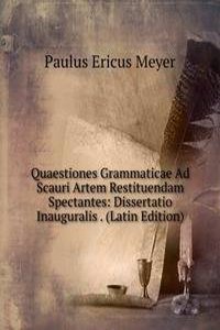 Quaestiones Grammaticae Ad Scauri Artem Restituendam Spectantes: Dissertatio Inauguralis . (Latin Edition)