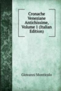 Cronache Veneziane Antichissime, Volume 1 (Italian Edition)